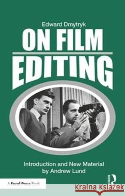 On Film Editing: An Introduction to the Art of Film Construction Edward Dmytryk 9781138584327 Focal Press