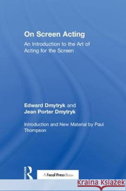 On Screen Acting: An Introduction to the Art of Acting for the Screen Edward Dmytryk Jean Porte 9781138584365 Focal Press