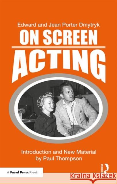 On Screen Acting: An Introduction to the Art of Acting for the Screen Edward Dmytryk Jean Porte 9781138584372 Focal Press
