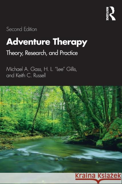 Adventure Therapy: Theory, Research, and Practice Michael A. Gass H. L. 