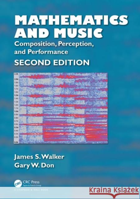 Mathematics and Music: Composition, Perception, and Performance James S. Walker Gary W. Don 9781138584945 CRC Press