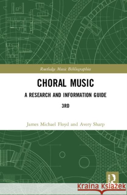 Choral Music: A Research and Information Guide James Michael Floyd Avery T. Sharp 9781138585072 Routledge