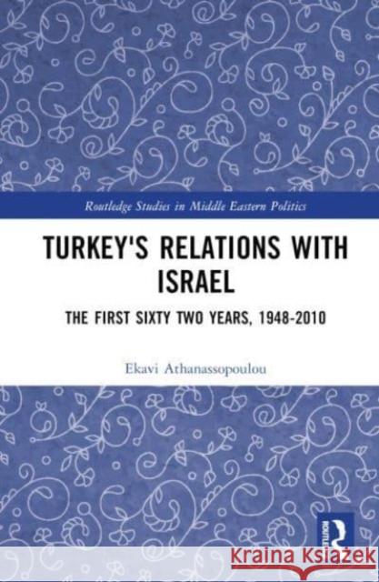 Turkey and Israel Since 1948 Ekavi Athanassopoulou 9781138585805 Routledge