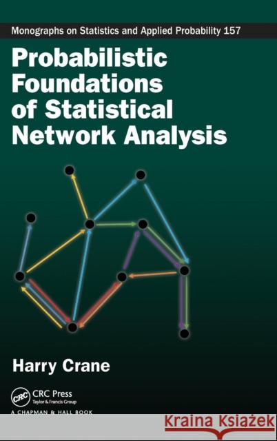 Probabilistic Foundations of Statistical Network Analysis Harry Crane 9781138585997 CRC Press