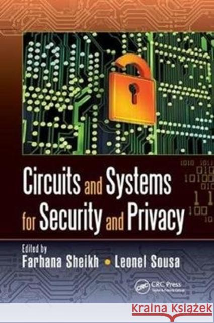 Circuits and Systems for Security and Privacy Farhana Sheikh Leonel Sousa 9781138586048 CRC Press