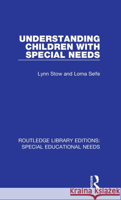 Understanding Children with Special Needs Stow, Lynn|||Selfe, Lorna (National Health Service (NHS), UK) 9781138586185