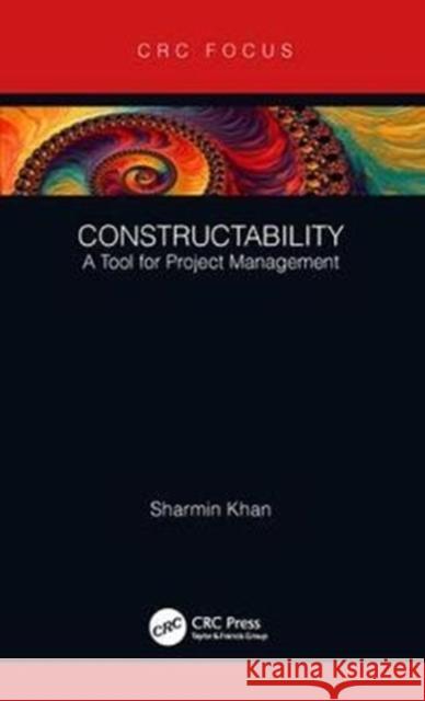 Constructability: A Tool for Project Management Sharmin Khan 9781138586758 CRC Press