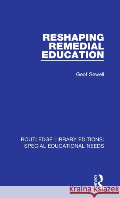 Reshaping Remedial Education Geof Sewell 9781138587113