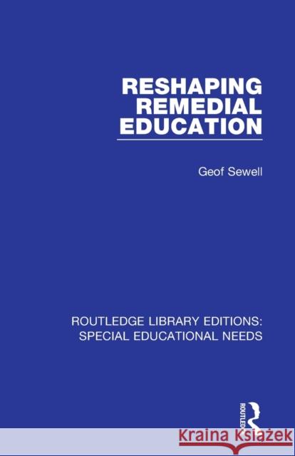 Reshaping Remedial Education Geof Sewell 9781138587168