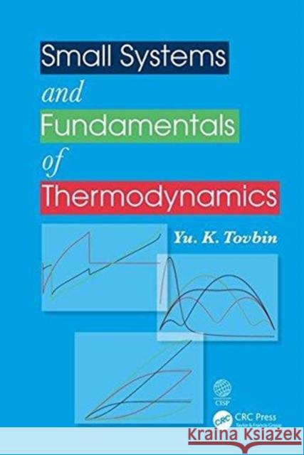 Small Systems and Fundamentals of Thermodynamics Yury Konstantinovich Tovbin 9781138587243 CRC Press