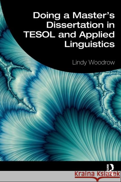 Doing a Master's Dissertation in TESOL and Applied Linguistics Lindy Woodrow (University of Sydney, Australia) 9781138587298 Taylor & Francis Ltd