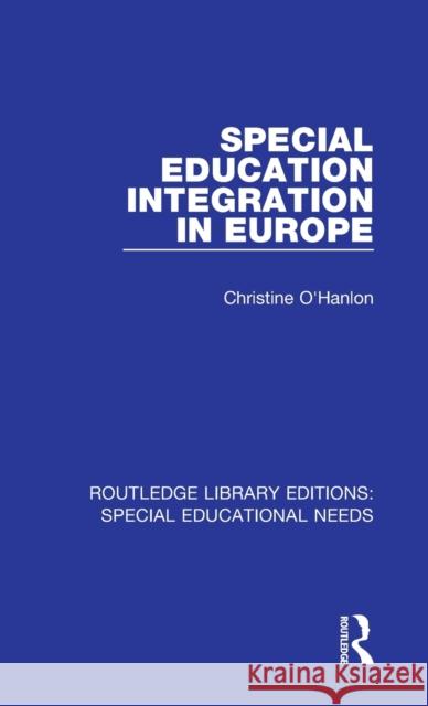 Special Education Integration in Europe Christine O'Hanlon 9781138587526 Taylor and Francis