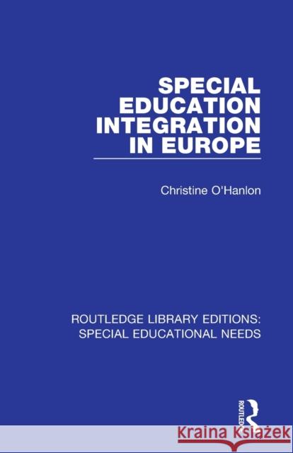 Special Education Integration in Europe Christine O'Hanlon 9781138587533 Routledge