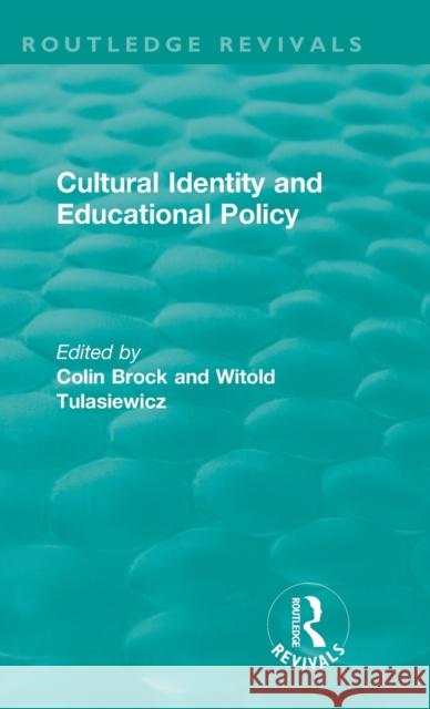Cultural Identity and Educational Policy Colin Brock Witold Tulasiewicz 9781138587748