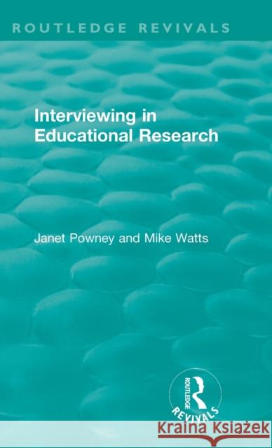 Interviewing in Educational Research Janet Powney Mike Watts 9781138587779