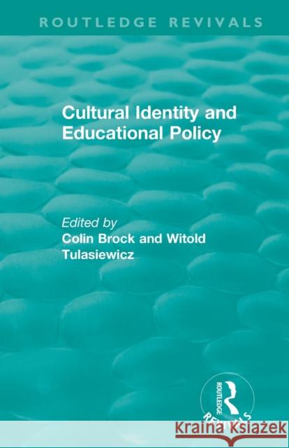 Cultural Identity and Educational Policy Colin Brock Witold Tulasiewicz 9781138587786