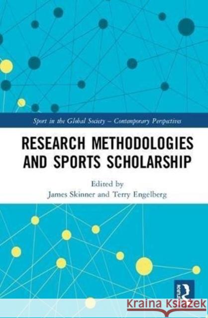 Research Methodologies for Sports Scholarship James Skinner Terry Engelberg 9781138588325