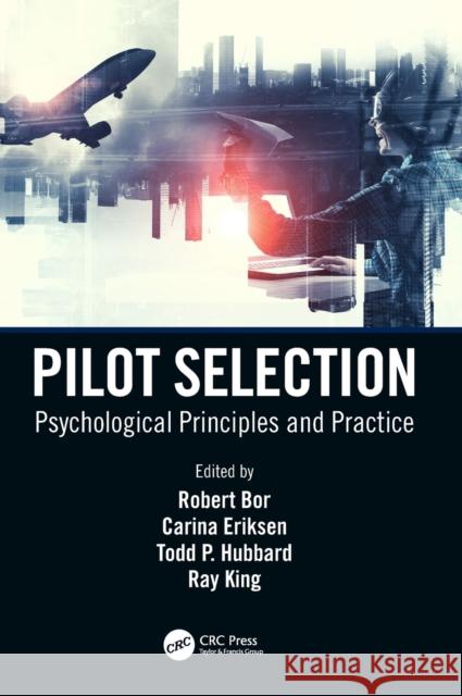 Pilot Selection: Psychological Principles and Practice Robert Bor Carina Eriksen Todd Hubbard 9781138588738 Routledge