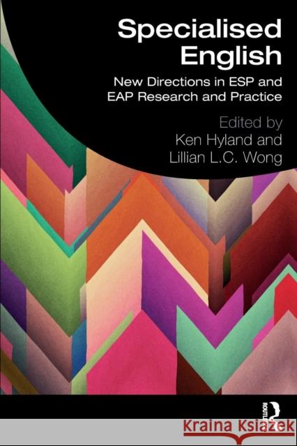 Specialised English: New Directions in ESP and EAP Research and Practice Hyland, Ken 9781138588776 Routledge