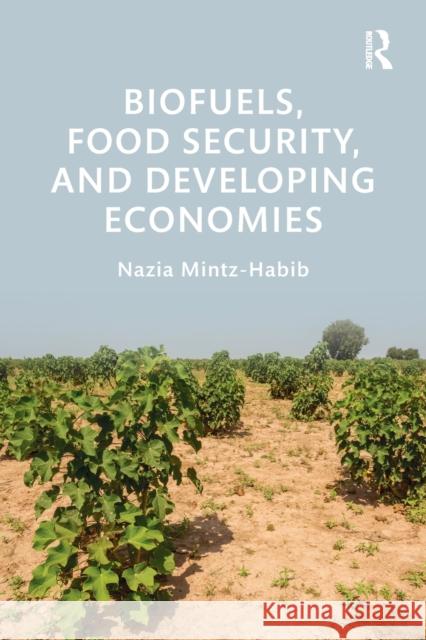 Biofuels, Food Security, and Developing Economies Nazia Mintz-Habib 9781138588912 Routledge