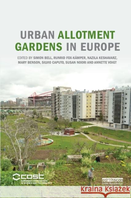 Urban Allotment Gardens in Europe Simon Bell Runrid Fox-Kamper Nazila Keshavarz 9781138588967 Routledge