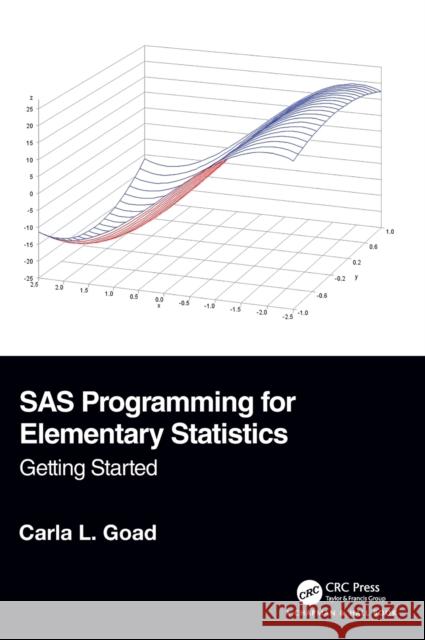 SAS Programming for Elementary Statistics: Getting Started Carla L. Goad 9781138589094 CRC Press