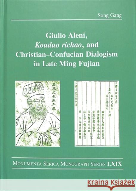 Giulio Aleni, Kouduo Richao, and Christian Confucian Dialogism in Late Ming Fujian Song Gang 9781138589124 Routledge