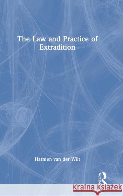 The Law and Practice of Extradition Harmen Va 9781138590427