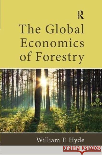 The Global Economics of Forestry William F. Hyde 9781138590977 Routledge
