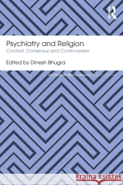 Psychiatry and Religion: Context, Consensus and Controversies Dinesh Bhugra 9781138591219