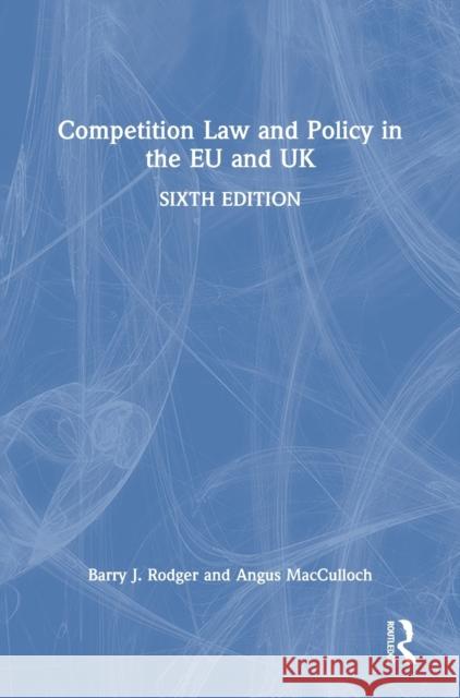 Competition Law and Policy in the Eu and UK Barry J. Rodger Angus MacCulloch 9781138591240