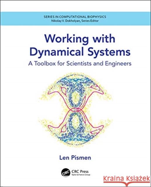 Working with Dynamical Systems: A Toolbox for Scientists and Engineers Leonid M. Pismen 9781138591714 CRC Press