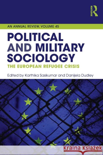 Political and Military Sociology: The European Refugee Crisis Karthika Sasikumar Danijela Dudley 9781138591745 Routledge