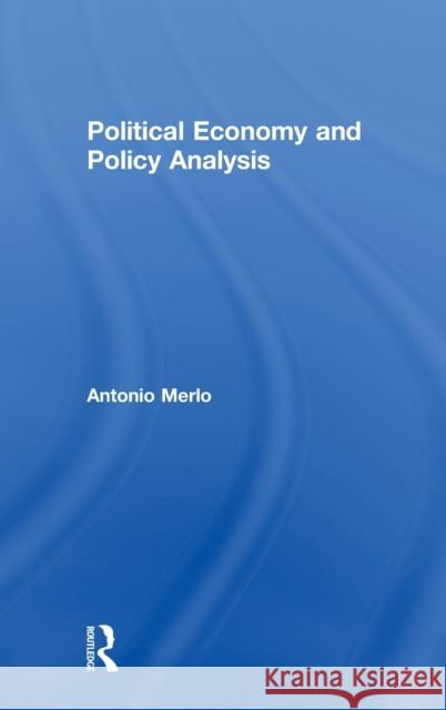 Political Economy and Policy Analysis Antonio Merlo 9781138591776