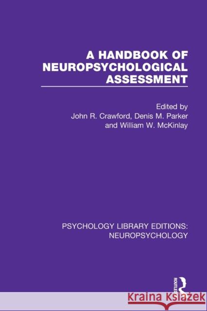 A Handbook of Neuropsychological Assessment John R. Crawford Denis M. Parker William W. McKinlay 9781138591790 Routledge