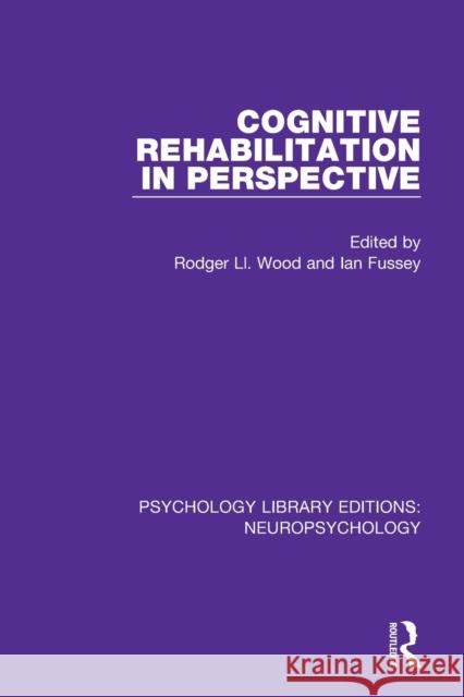 Cognitive Rehabilitation in Perspective Rodger LL Wood Ian Fussey 9781138592391 Routledge