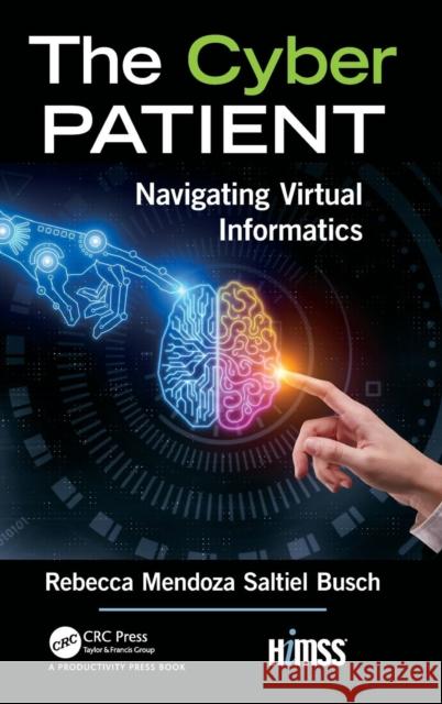 The Cyber Patient: Navigating Virtual Informatics Rebecca Mendoz 9781138592407 Productivity Press