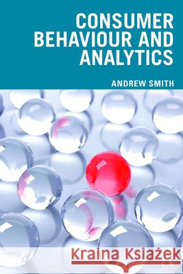 Consumer Behaviour and Analytics Smith, Andrew 9781138592643 Routledge