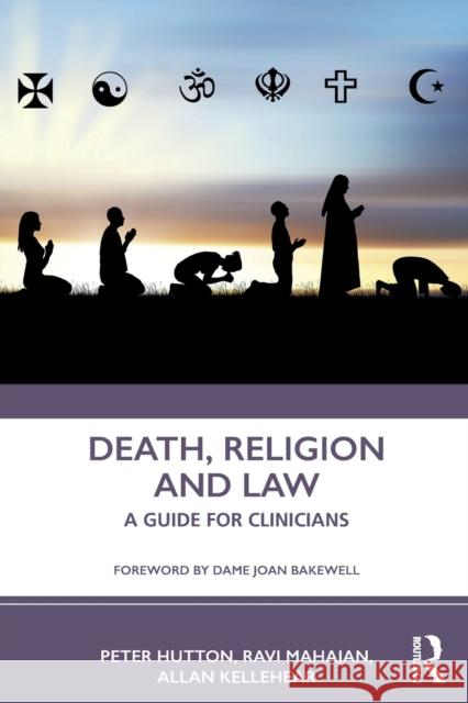 Death, Religion and Law: A Guide For Clinicians Hutton, Peter 9781138592896 Routledge