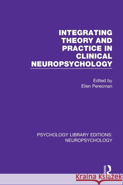 Integrating Theory and Practice in Clinical Neuropsychology Ellen Perecman 9781138593398 Routledge