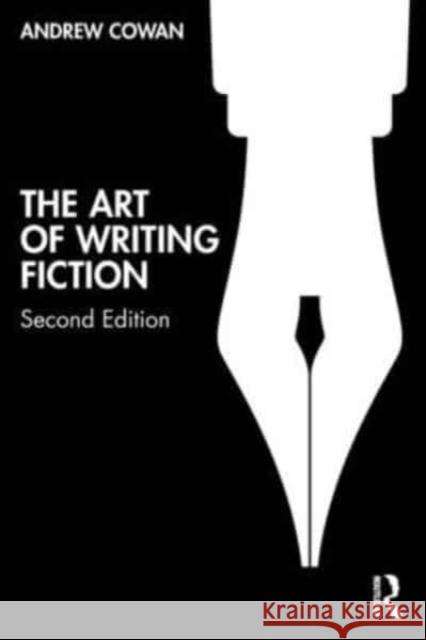 The Art of Writing Fiction Andrew Cowan 9781138593695