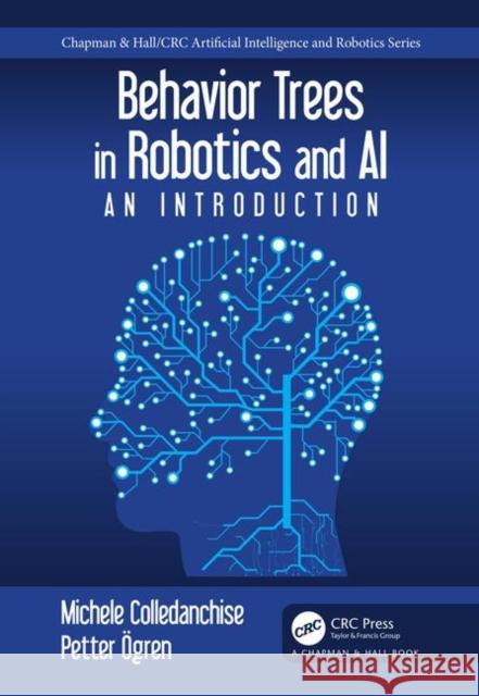 Behavior Trees in Robotics and AI: An Introduction Colledanchise, Michele 9781138593732 CRC Press