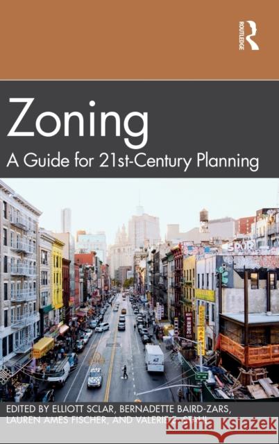 Zoning: A Guide for 21st-Century Planning Elliott Sclar Bernadette Baird-Zars Lauren Ame 9781138593879