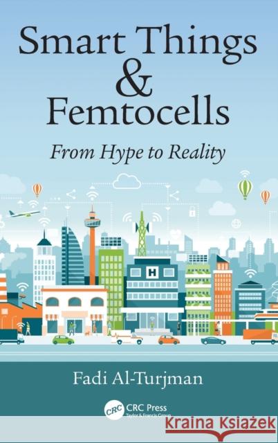 Smart Things and Femtocells: From Hype to Reality Fadi Al-Turjman 9781138593893 CRC Press