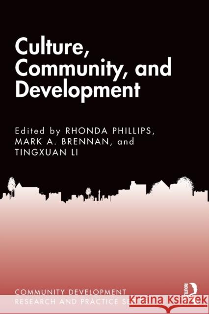 Culture, Community, and Development Rhonda Phillips Mark A. Brennan 9781138593961 Routledge