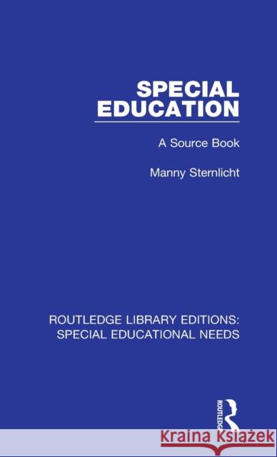 Special Education: A Source Book Sternlicht, Manny 9781138594241