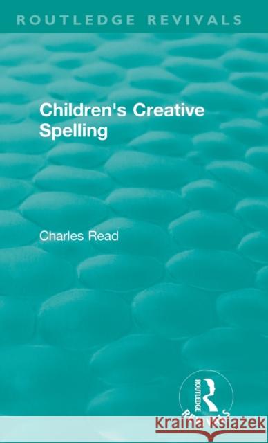 Children's Creative Spelling Charles Read 9781138594340 Routledge