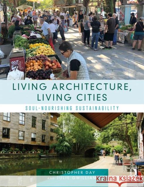 Living Architecture, Living Cities: Soul-Nourishing Sustainability Christopher Day Julie Gwilliam 9781138594807