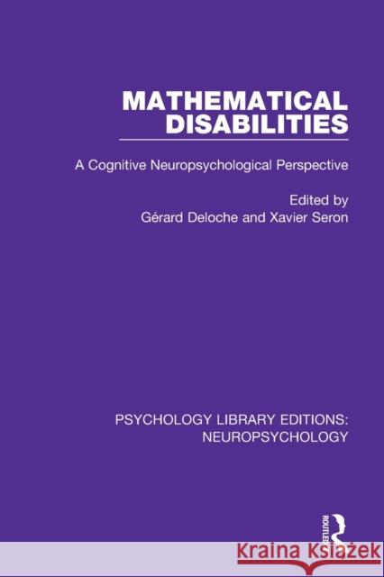 Mathematical Disabilities: A Cognitive Neuropsychological Perspective Gérard Deloche Xavier Seron 9781138594913 Routledge