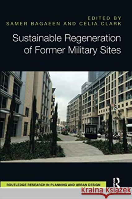 Sustainable Regeneration of Former Military Sites Samer Bagaeen Celia Clark  9781138595057